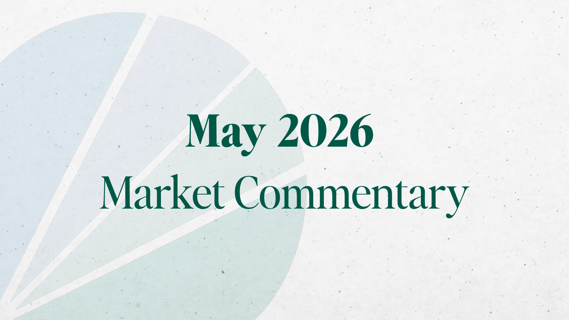 May 2026 Market Commentary